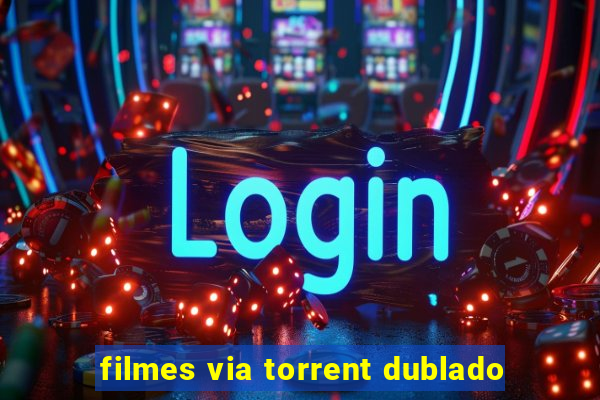 filmes via torrent dublado